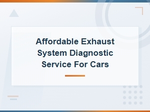Affordable Exhaust System Diagnostic Service for Cars