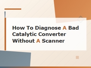 How to Diagnose a Bad Catalytic Converter Without a Scanner